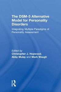 Cover image for The DSM-5 Alternative Model for Personality Disorders: Integrating Multiple Paradigms of Personality Assessment