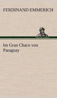 Cover image for Im Gran Chaco Von Paraguay