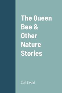 Cover image for The Queen Bee & Other Nature Stories