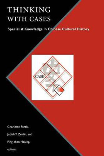 Thinking with Cases: Specialist Knowledge in Chinese Cultural History