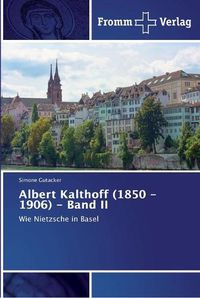 Cover image for Albert Kalthoff (1850 -1906) - Band II