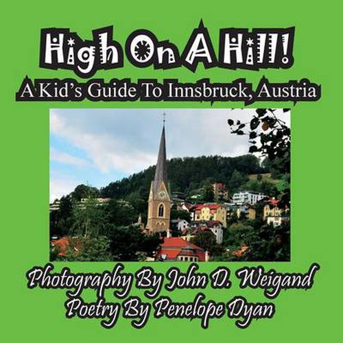 Cover image for High on a Hill! a Kid's Guide to Innsbruck, Austria