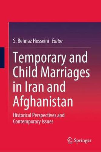 Cover image for Temporary and Child Marriages in Iran and Afghanistan: Historical Perspectives and Contemporary Issues