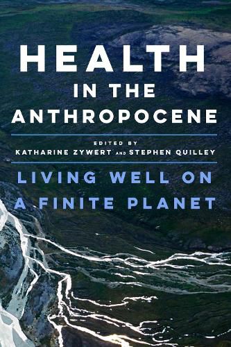 Cover image for Health in the Anthropocene: Living Well on a Finite Planet