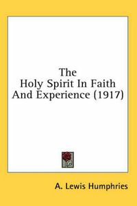 Cover image for The Holy Spirit in Faith and Experience (1917)