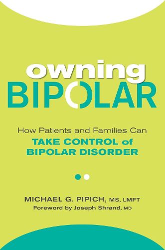 Cover image for Owning Bipolar: How Patients and Families Can Take Control of Bipolar Disorder