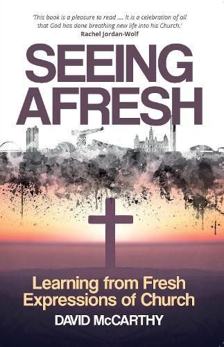 Cover image for Seeing Afresh: Learning from Fresh Expressions of Church
