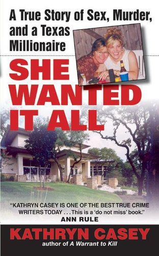 Cover image for She Wanted It All: A True Story of Sex, Murder, and a Texas Millionaire