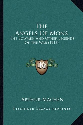 Cover image for The Angels of Mons: The Bowmen and Other Legends of the War (1915)