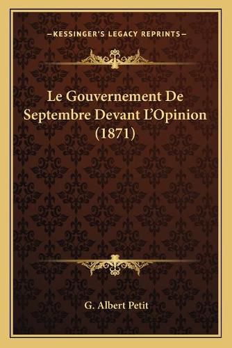 Le Gouvernement de Septembre Devant L'Opinion (1871)