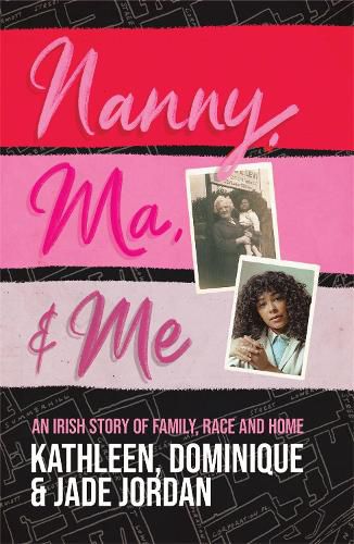 Cover image for Nanny, Ma and me: An Irish story of family, race and home