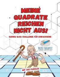 Cover image for Meine Quadrate Reichen Nicht Aus! Sudoku 16x16 Challenge fur Erwachsene Mit 242 Puzzles