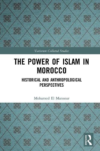 Cover image for The Power of Islam in Morocco: Historical and Anthropological Perspectives