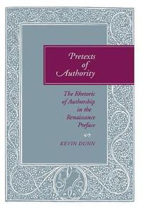 Cover image for Pretexts of Authority: The Rhetoric of Authorship in the Renaissance Preface