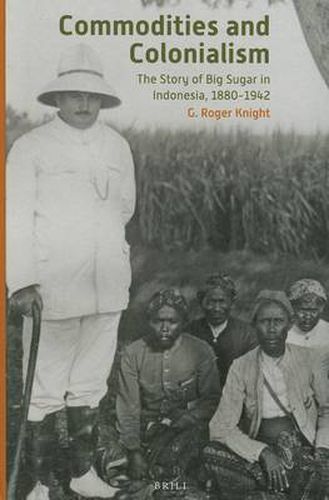 Commodities and Colonialism: The Story of Big Sugar in Indonesia, 1880-1942