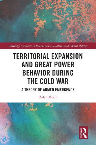 Cover image for Territorial Expansion and Great Power Behavior During the Cold War