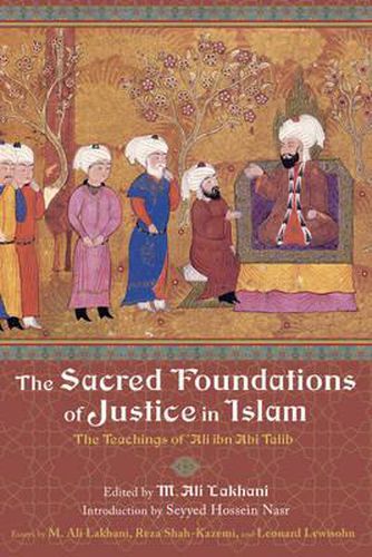 The Sacred Foundations of Justice in Islam: The Teachings of Aliibn Abi Talib