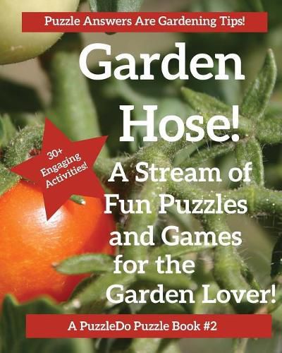 Cover image for The Garden Hose: Puzzles, Games and Coloring Pages for the Gardener