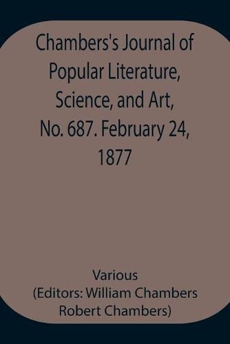 Cover image for Chambers's Journal of Popular Literature, Science, and Art, No. 687. February 24, 1877.