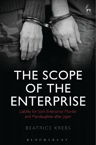 Cover image for The Scope of the Enterprise: Liability for 'Joint Enterprise' Murder and Manslaughter after Jogee