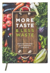 Cover image for More Taste & Less Waste Cookbook: Create delicious food whilst minimising food waste