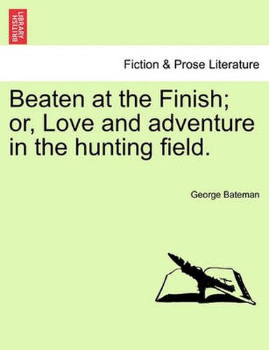 Cover image for Beaten at the Finish; Or, Love and Adventure in the Hunting Field.