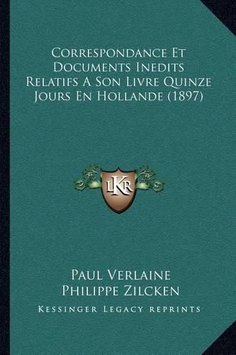 Correspondance Et Documents Inedits Relatifs a Son Livre Quinze Jours En Hollande (1897)