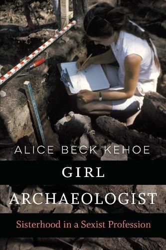 Cover image for Girl Archaeologist: Sisterhood in a Sexist Profession