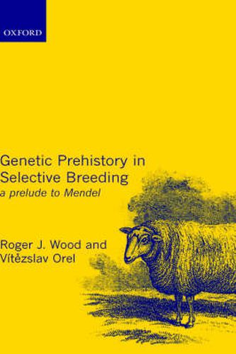 Genetic Prehistory in Selective Breeding: A Prelude to Mendel