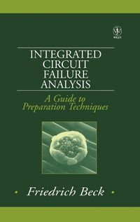 Cover image for Integrated Circuit Failure Analysis: A Guide to Preparation Techniques