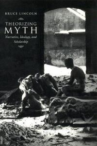 Cover image for Theorizing Myth: Narrative, Ideology and Scholarship