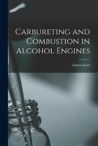 Cover image for Carbureting and Combustion in Alcohol Engines