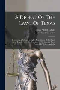 Cover image for A Digest Of The Laws Of Texas