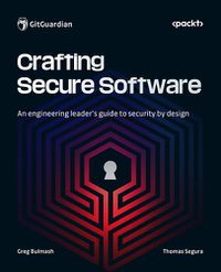 Cover image for Crafting Secure Software