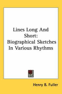 Cover image for Lines Long and Short: Biographical Sketches in Various Rhythms