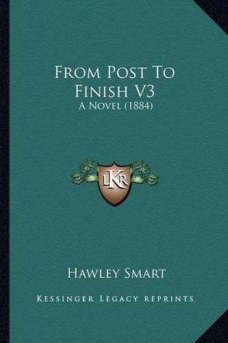 Cover image for From Post to Finish V3: A Novel (1884)