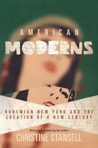 Cover image for American Moderns: Bohemian New York and the Creation of a New Century