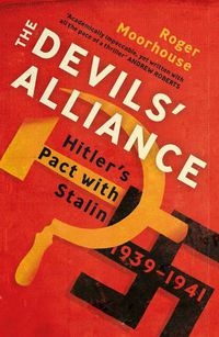 Cover image for The Devils' Alliance: Hitler's Pact with Stalin, 1939-1941