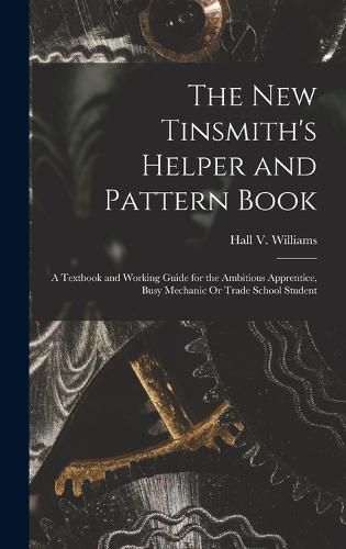 The New Tinsmith's Helper and Pattern Book