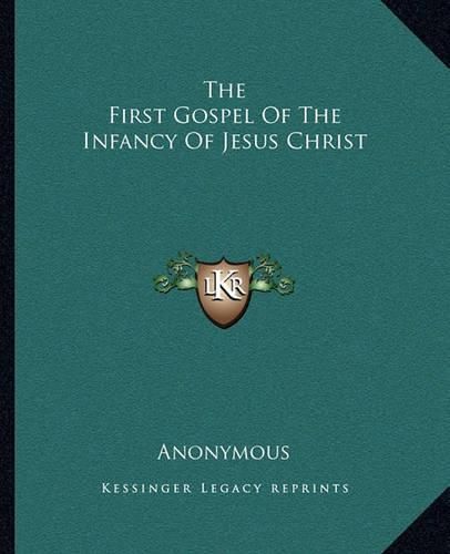 Cover image for The First Gospel of the Infancy of Jesus Christ