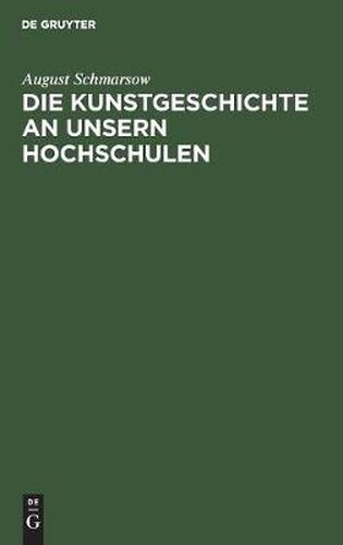 Cover image for Die Kunstgeschichte an unsern Hochschulen