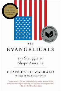 Cover image for The Evangelicals: The Struggle to Shape America