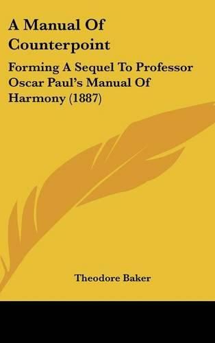 Cover image for A Manual of Counterpoint: Forming a Sequel to Professor Oscar Paul's Manual of Harmony (1887)