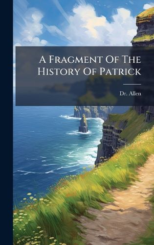 Cover image for A Fragment Of The History Of Patrick