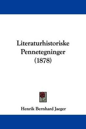 Cover image for Literaturhistoriske Pennetegninger (1878)