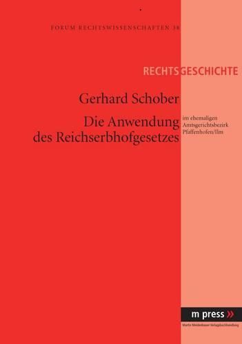 Cover image for Die Anwendung Des Reichserbhofgesetzes: Im Ehemaligen Amtsgerichtsbezirk Pfaffenhofen /ILM