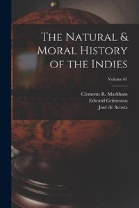 Cover image for The Natural & Moral History of the Indies; Volume 61