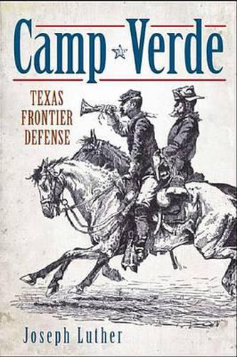 Camp Verde: Texas Frontier Defense