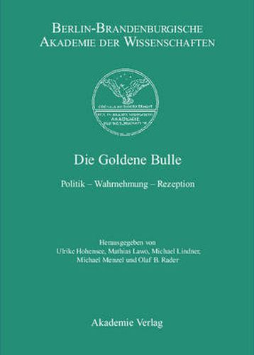 Cover image for Die Goldene Bulle: Politik - Wahrnehmung - Rezeption