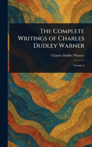 Cover image for The Complete Writings of Charles Dudley Warner